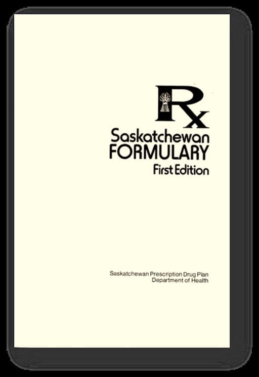 Image of the Saskatchewan Formulary First Edition 1975. Ivory-coloured cover reads, “Saskatchewan Formulary First Edition. Saskatchewan Prescription Drug Plan. Department of Health.” The prescription symbol “Rx” is near the top right corner. 